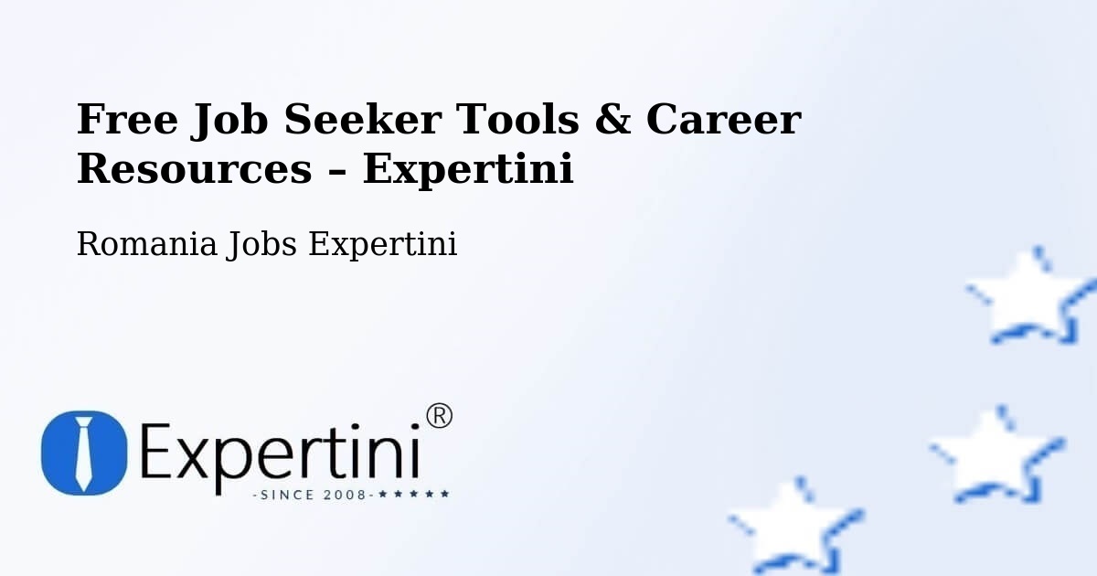 Free Job Seeker Tools & Career Resources – Şişeşti - Şişeşti, Romania Jobs Expertini